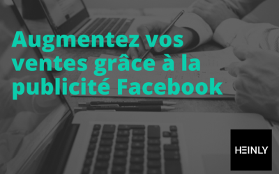 Augmentez vos ventes grâce à la publicité Facebook